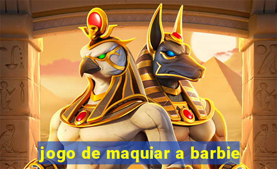 jogo de maquiar a barbie